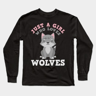 Just a girl who loves wolves Shirt Long Sleeve T-Shirt